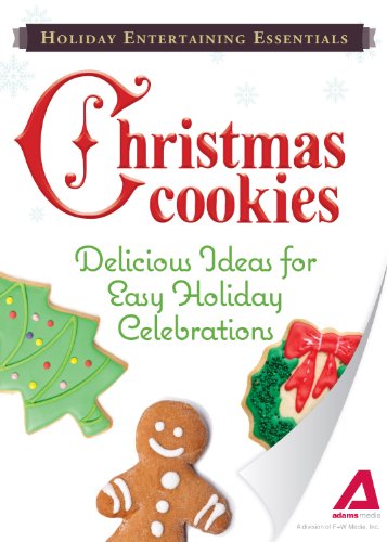 Holiday Entertaining Essentials: Christmas Cookies: Delicious by Editors of Adams Media