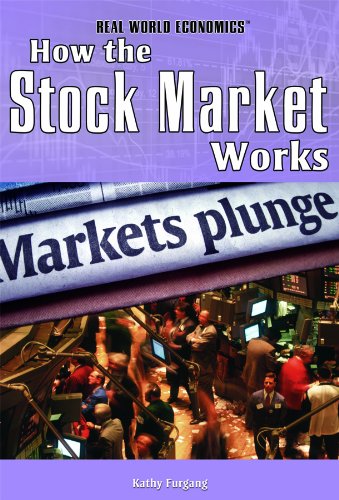 How the Stock Market Works (Real World Economics) by Kathy Furgang