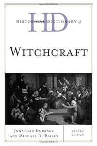 Historical dictionary of witchcraft. by Jonathan B Durrant; Michael David Bailey