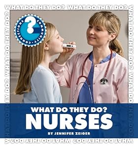 What Do They Do?: Nurses