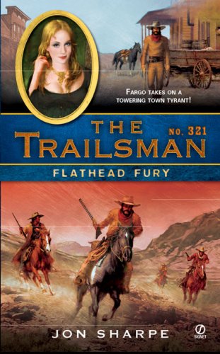 The Trailsman #321: Flathead Fury by Jon Sharpe