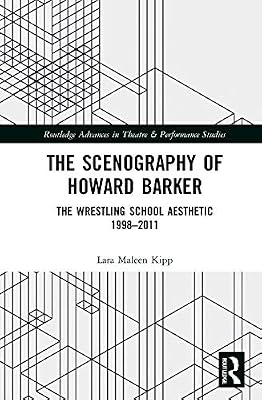 The Scenography of Howard Barker: The Wrestling School Aesthetic 1998-2011 (ISSN)