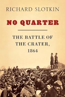 No Quarter: The Battle of the Crater, 1864