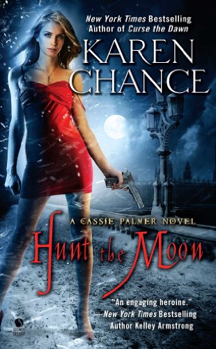 Hunt the Moon: A Cassie Palmer Novel by Karen Chance