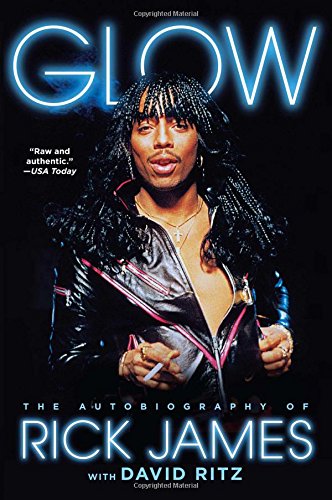 Glow: The Autobiography of Rick James by Rick James