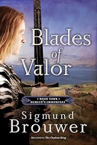 Blades of Valor: Book Four in the Merlin's Immortals series