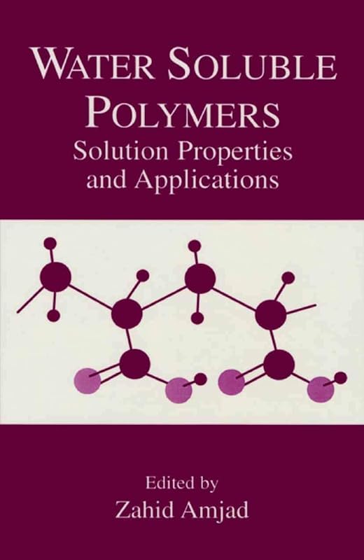 Water Soluble Polymers: Solution Properties and Applications (Arts, Culture and Society in the) by Zahid Amjad