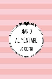DIARIO ALIMENTARE 90 Giorni: Agenda giornaliera per tenere traccia di alimenti, attività fisica e molto altro; Contiene i 13 semplici passi per tornare in forma in 90 giorni restando motivati by Emma Libros