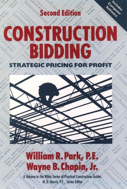 Construction Bidding: Strategic Pricing for Profit, 2nd Edition by William R. Park
