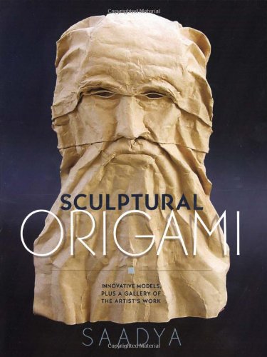Sculptural Origami: Innovative Models, Plus a Gallery of the Artist's Work by Saadya Sternberg
