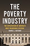 Daniel Hatcher, "The Poverty Industry: The Exploitation of America's Most Vulnerable Citizens" (NYU Press, 2016)