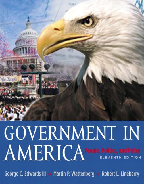 Government in America: People, Politics and Policy with LP.com 2.0, 11th Edition by George C. Edwards
