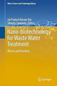Nano-biotechnology for Waste Water Treatment: Theory and Practices (Water Science and Technology Library, 111) by Jai Prakash Narain Rai
