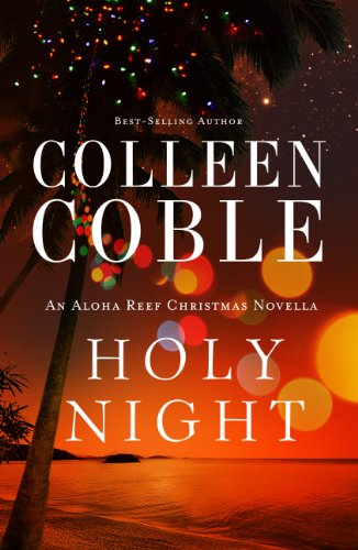 Holy Night: An Aloha Reef Christmas Novella by Colleen Coble