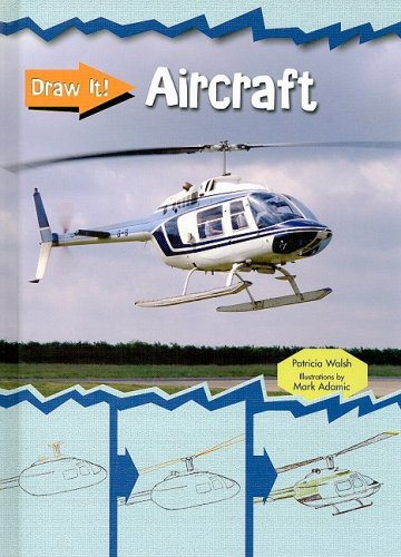 Aircraft (Draw It! (2nd Edition)) by Patricia Walsh