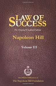 Law of Success Volume III: The Original Unedited Edition