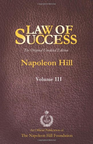 Law of Success Volume III: The Original Unedited Edition by by Napoleon Hill