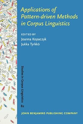Applications of Pattern-driven Methods in Corpus Linguistics (Studies in Corpus Linguistics)
