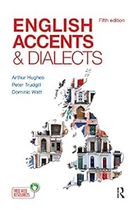 English Accents and Dialects: An Introduction to Social and Regional Varieties of English in the British Isles, Fifth Edition (The English Language Series) by Arthur Hughes