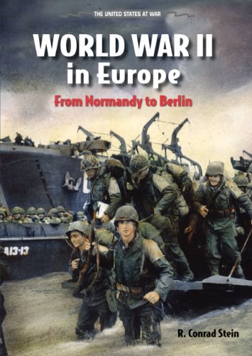 World War II in Europe: From Normandy to Berlin by R. Conrad Stein