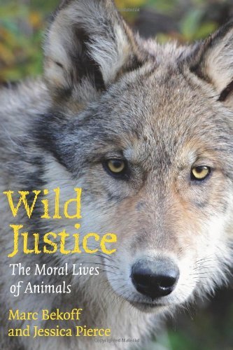 Wild Justice: The Moral Lives of Animals by Marc Bekoff
