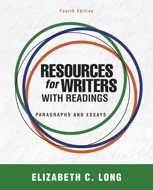Resources for Writers with Readings (with MyWritingLab with Pearson eText) (4th Edition) by Elizabeth C. Long