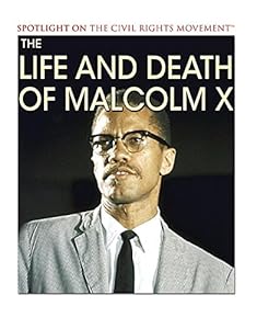 The Life and Death of Malcolm X (Spotlight on the Civil Rights Movement)