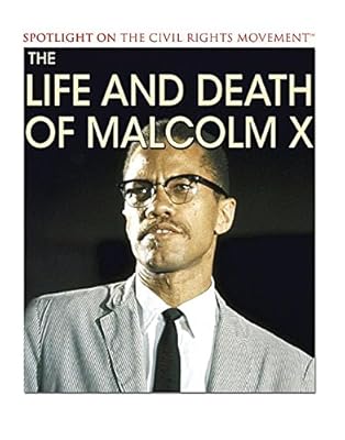 The Life and Death of Malcolm X (Spotlight on the Civil Rights Movement)
