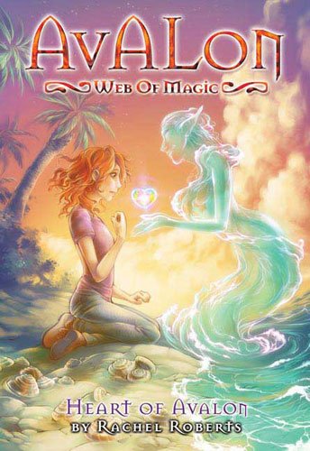 Avalon: Web of Magic Book 10: Heart of Avalon by Rachel Roberts