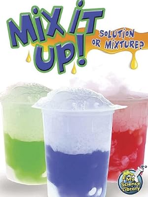 Mix It Up! Solution or Mixture?