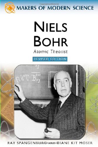 Niels Bohr: Atomic Theorist (Makers of Modern Science) by Ray Spangenburg