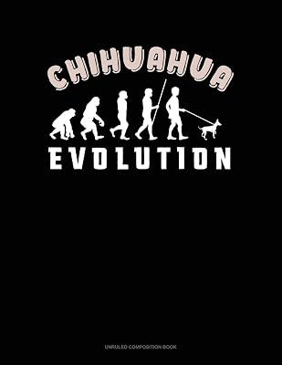 Chihuahua Evolution: Unruled Composition Book