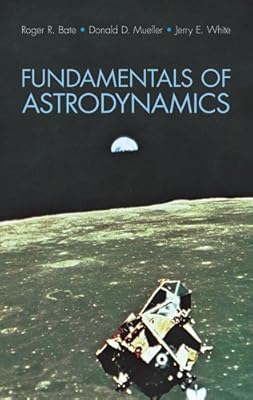Fundamentals of Astrodynamics (Dover Books on Aeronautical Engineering)