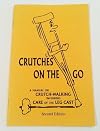 Crutches on the go;: An illustrated guide including care of the leg cast