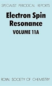 Electron Spin Resonance: Volume 11A (Specialist Periodical Reports)