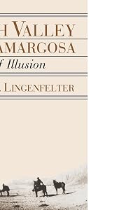 Death Valley and the Amargosa: A Land of Illusion by Richard E. Lingenfelter