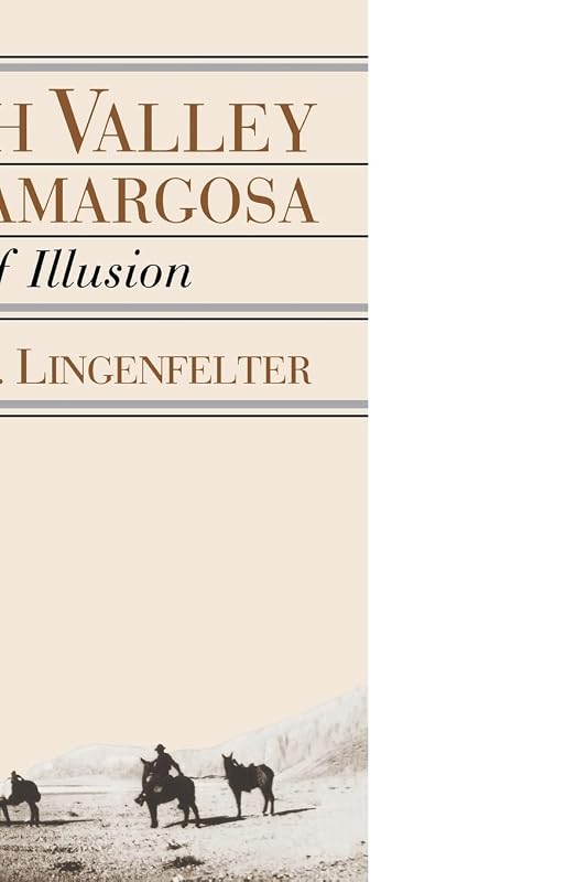 Death Valley and the Amargosa: A Land of Illusion by Richard E. Lingenfelter