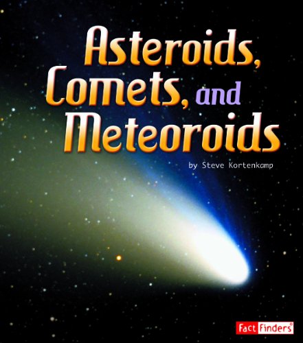 Asteroids, Comets, and Meteoroids by Steve Kortenkamp