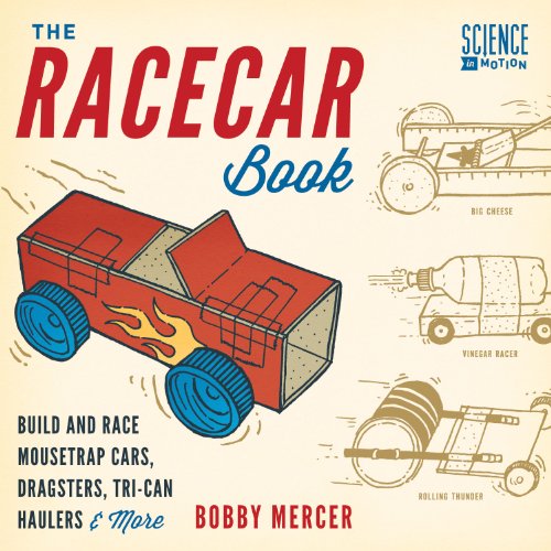 The Racecar Book: Build and Race Mousetrap Cars, Dragsters, Tri-Can Haulers &amp; More by Bobby Mercer