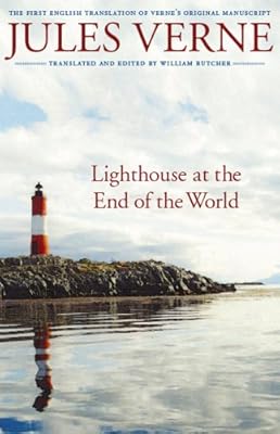Lighthouse at the End of the World: The First English Translation of Verne's Original Manuscript (Bison Frontiers of Imagination)