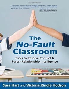 The No-Fault Classroom: Tools to Resolve Conflict & Foster Relationship Intelligence