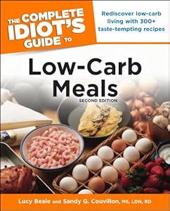 The Complete Idiot's Guide to Low-Carb Meals, 2e (Idiot's Guides)