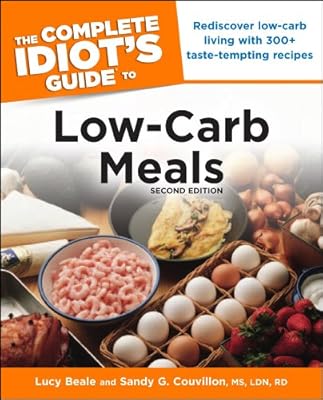 The Complete Idiot's Guide to Low-Carb Meals, 2e (Idiot's Guides)