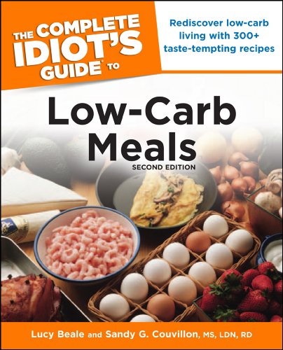 The Complete Idiot's Guide to Low-Carb Meals, 2e (Idiot's Guides) by Lucy Beale