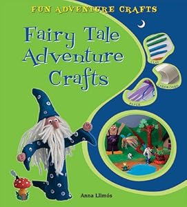 Fairy Tale Adventure Crafts (Fun Adventure Crafts)