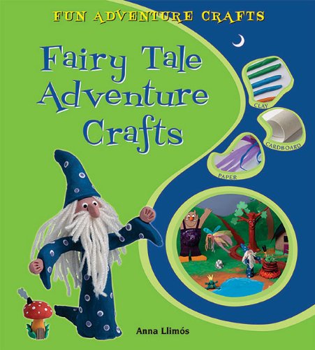 Fairy Tale Adventure Crafts (Fun Adventure Crafts) by Anna Llimos