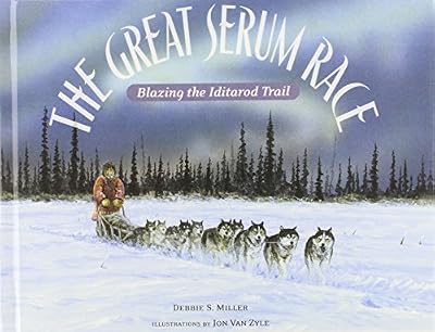 The Great Serum Race: Blazing the Iditarod Trail