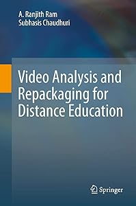 Video Analysis and Repackaging for Distance Education by A. Ranjith Ram