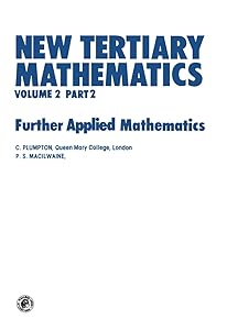 New Tertiary Mathematics: Further Applied Mathematics (Pergamon International Library of Science, Technology, Engineering & Social Studies) by C. Plumpton