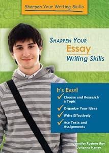 Sharpen Your Essay Writing Skills by Jennifer Rozines Roy  ,